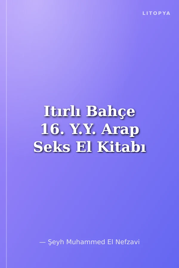 Itırlı Bahçe 16. Y.Y. Arap Seks El Kitabı