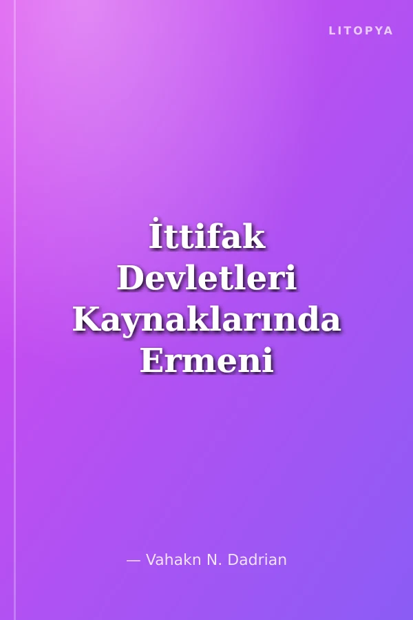 İttifak Devletleri Kaynaklarında Ermeni Soykırımı