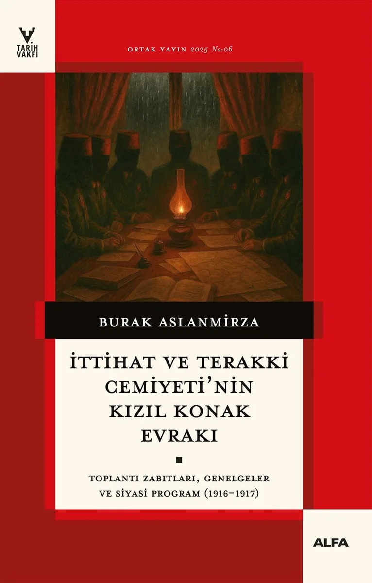 İttihat ve Terakki Cemiyetinin Kızıl Konak Evrakı İttihat ve Terakki Cemiyetinin Kızıl Konak Evrakı