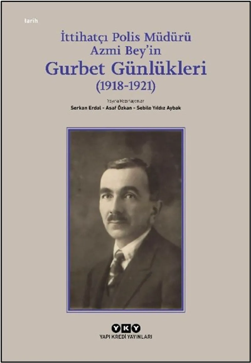İttihatçı Polis Müdürü Azmi Bey'in Gurbet Günlükleri (1918&ndash;1921)