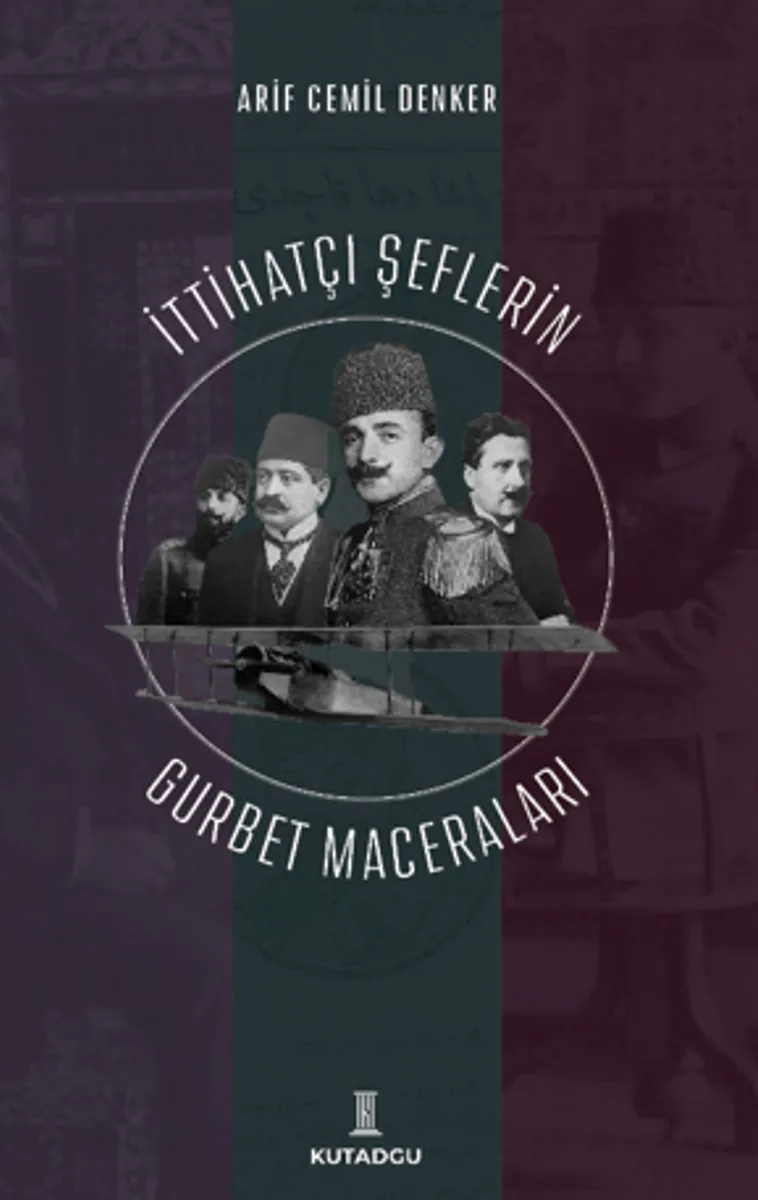 İttihatçı Şeflerin Gurbet Maceraları