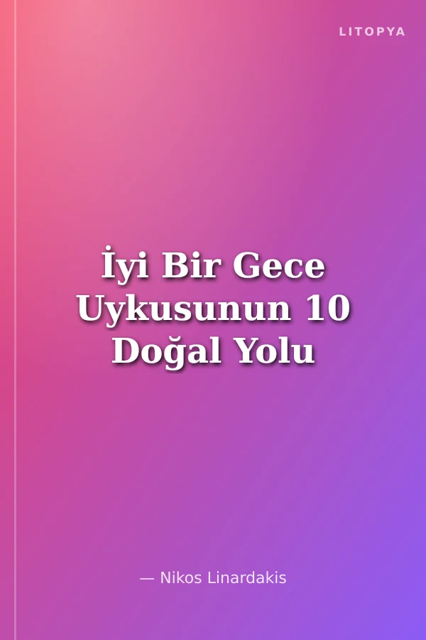 İyi Bir Gece Uykusunun 10 Doğal Yolu