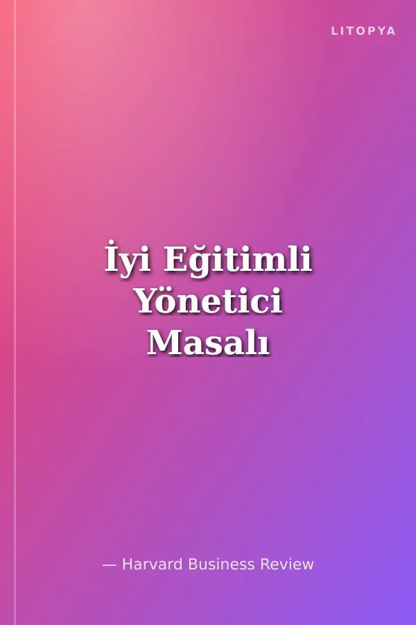 İyi Eğitimli Yönetici Masalı