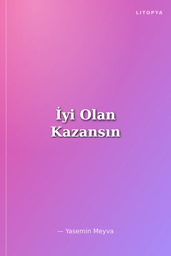 İyi Olan Kazansın