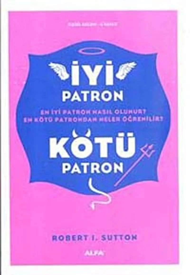 İyi Patron Kötü Patron En İyi Patron Nasıl Olunur? En Kötü Patrondan Neler Öğrenilir?