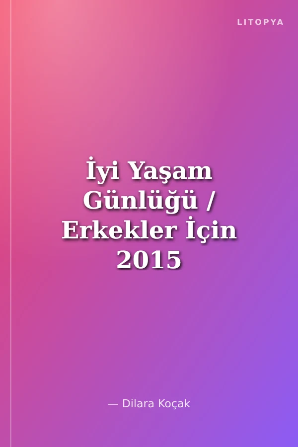İyi Yaşam Günlüğü / Erkekler İçin 2015