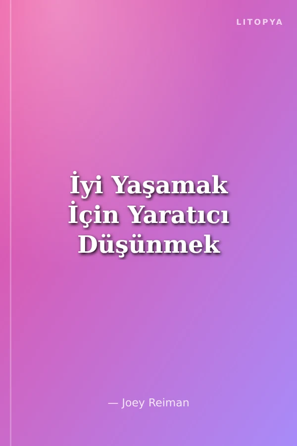 İyi Yaşamak İçin Yaratıcı Düşünmek