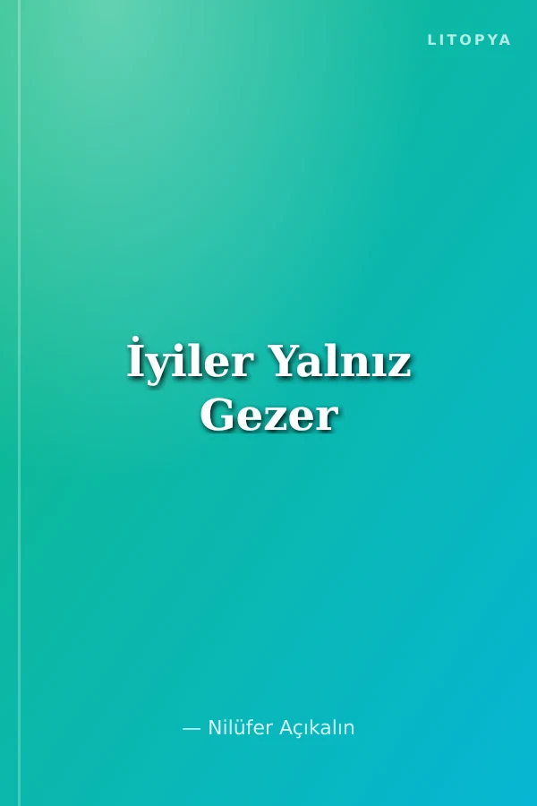 İyiler Yalnız Gezer