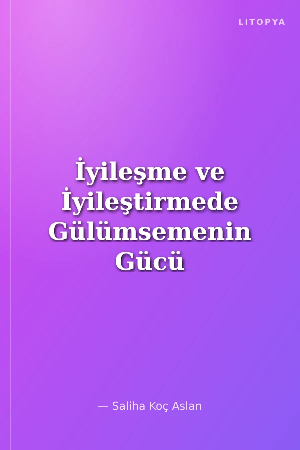 İyileşme ve İyileştirmede Gülümsemenin Gücü