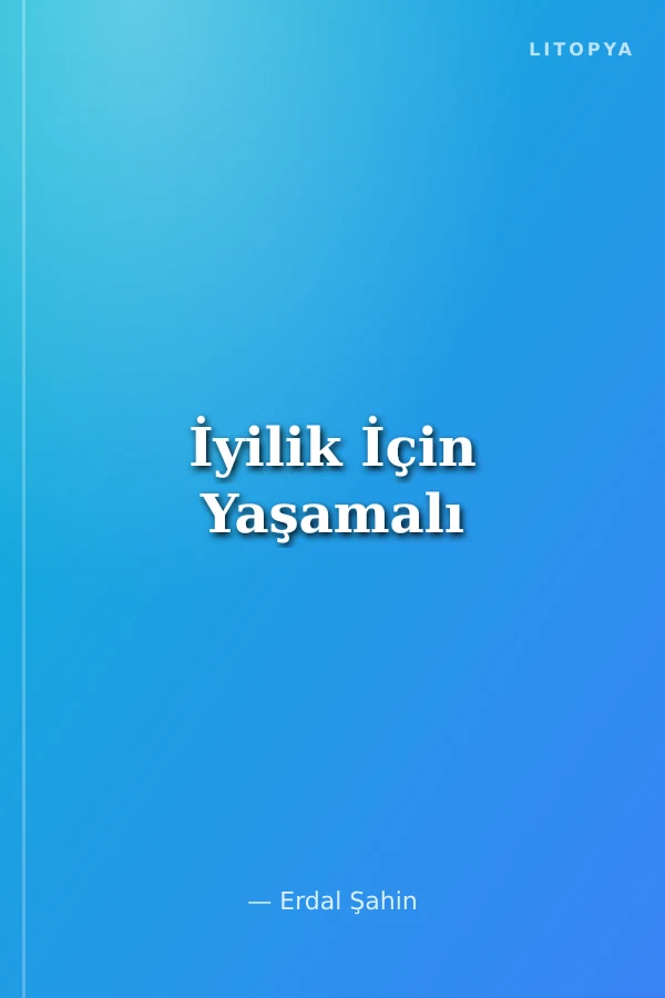İyilik İçin Yaşamalı