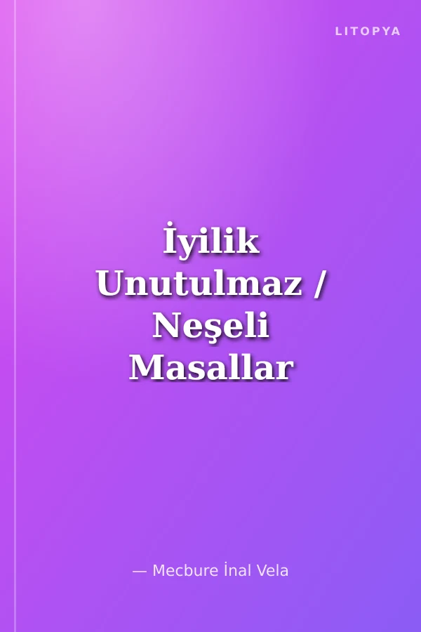 İyilik Unutulmaz / Neşeli Masallar Serisi -19