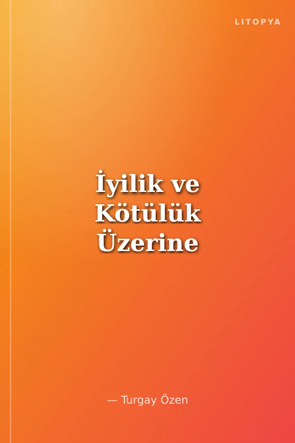 İyilik ve Kötülük Üzerine