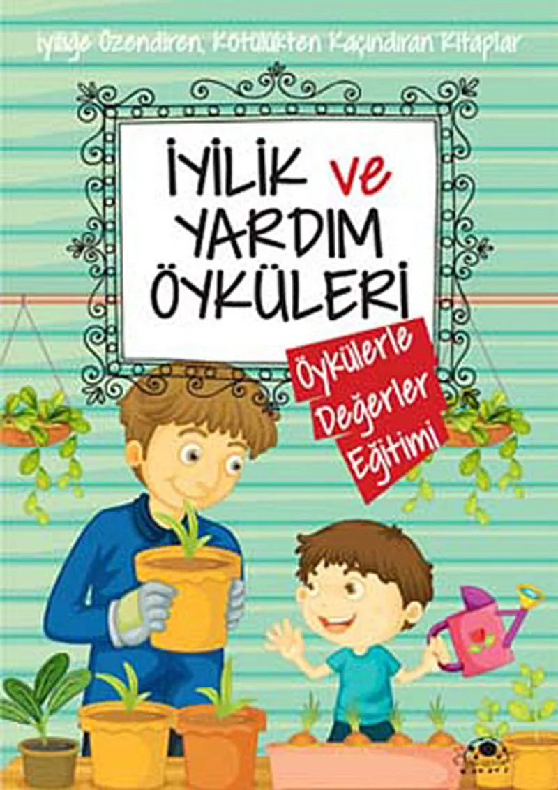İyilik ve Yardım Öyküleri / Öykülerle Değerler Eğitimi