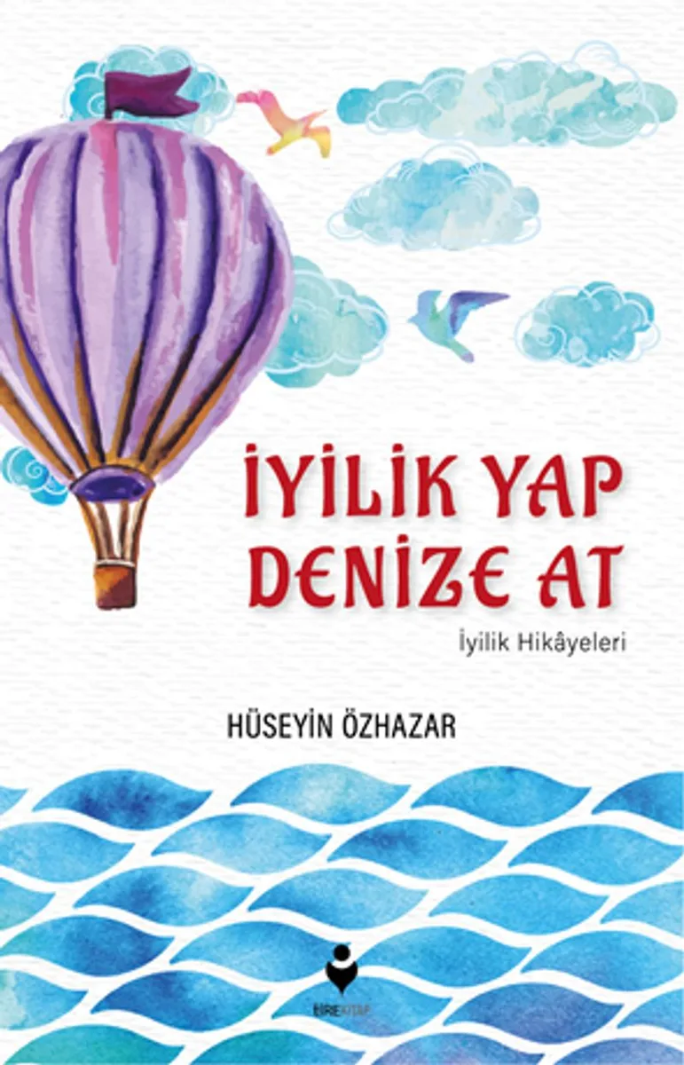 İyilik Yap Denize At İyilik Hikayeleri