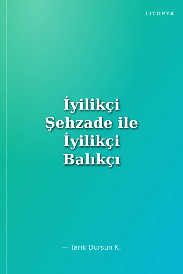 İyilikçi Şehzade ile İyilikçi Balıkçı