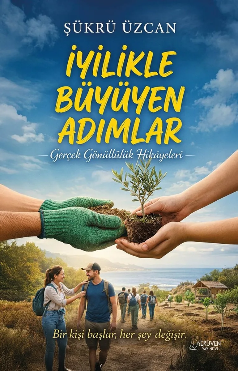İyilikle Büyüyen Adımlar Gerçek Gönüllülük Hikayeleri