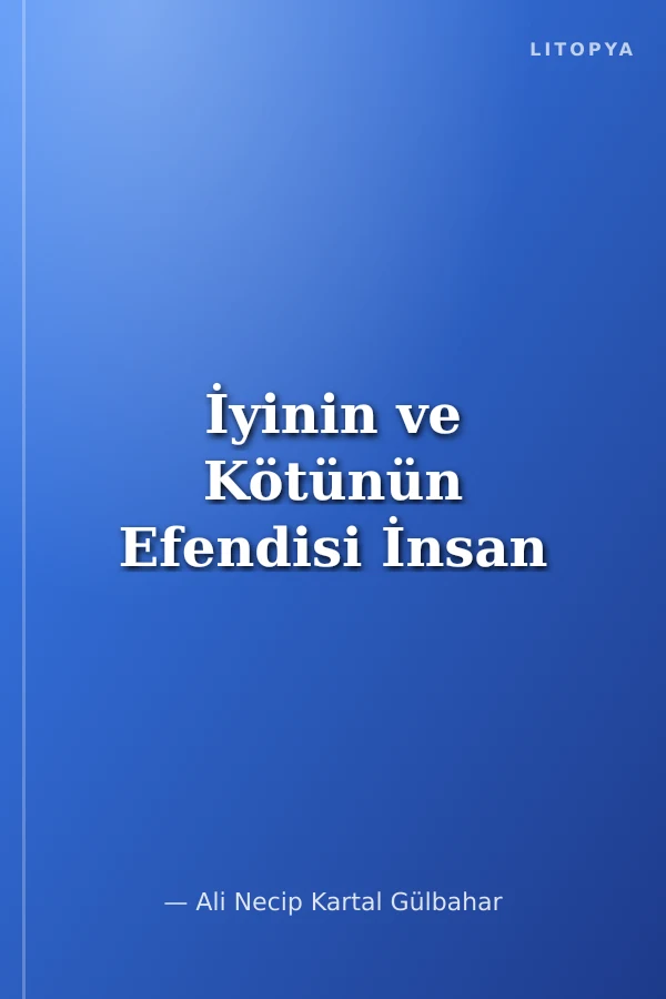 İyinin ve Kötünün Efendisi İnsan