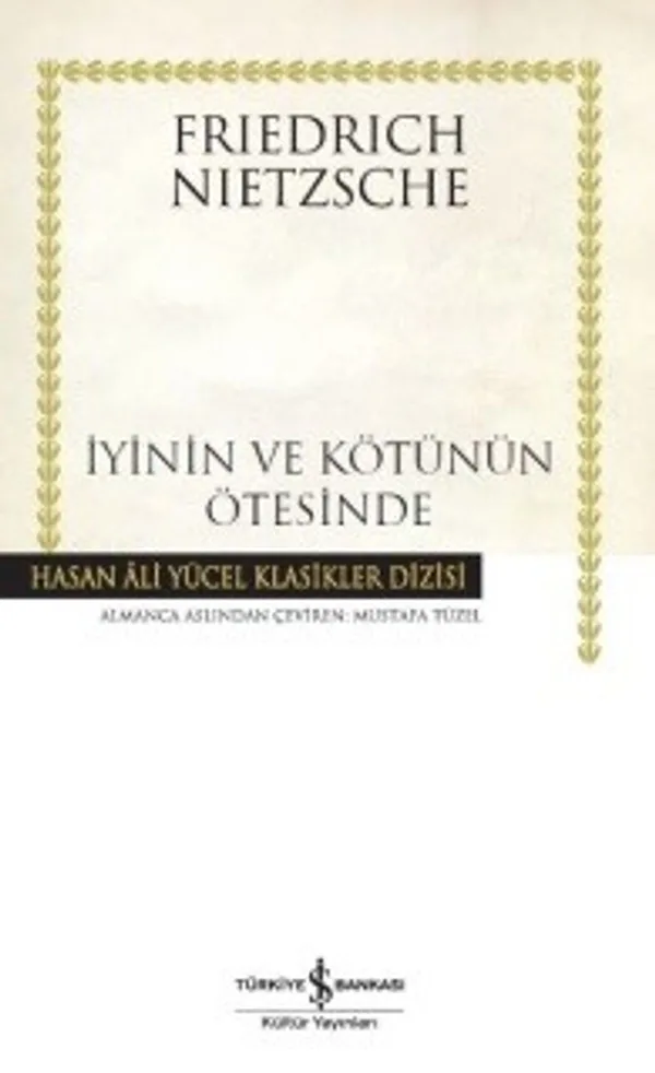 İyinin ve Kötünün Ötesinde (Ciltli) Gelecekteki Bir Felsefeye Giriş