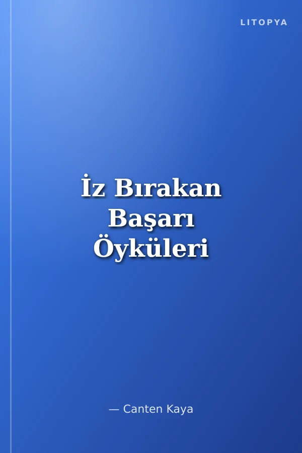 İz Bırakan Başarı Öyküleri