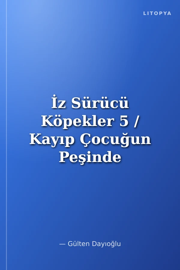 İz Sürücü Köpekler 5 / Kayıp Çocuğun Peşinde