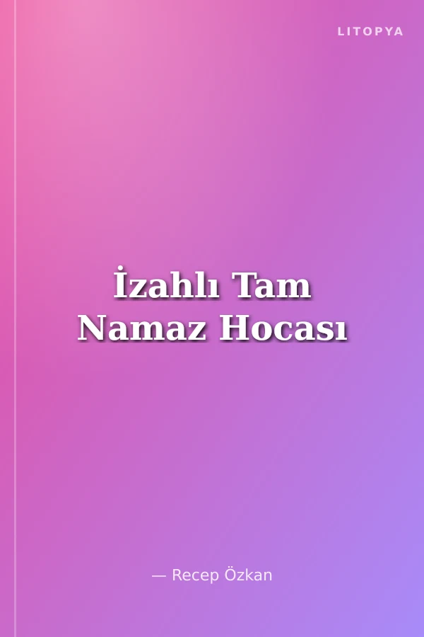 İzahlı Tam Namaz Hocası