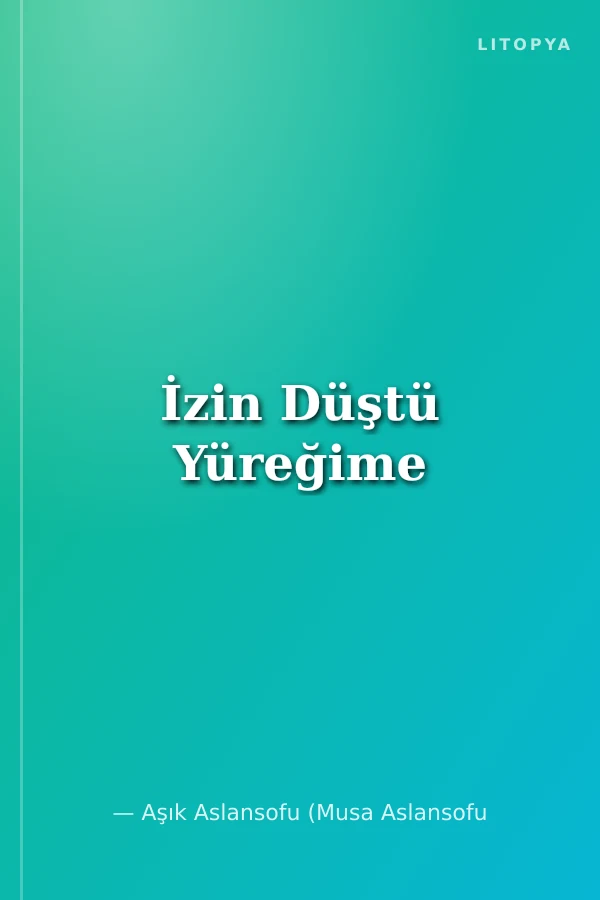 İzin Düştü Yüreğime