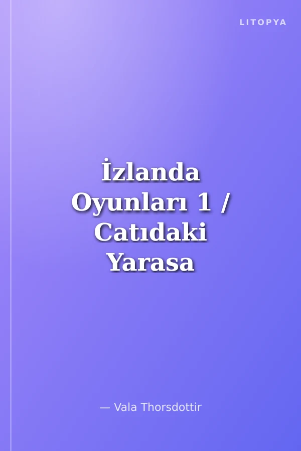 İzlanda Oyunları 1 / Catıdaki Yarasa - Teleskop, Çikolata, Pis Gazlar ve Çöplük - Bildiğiniz Şeyler