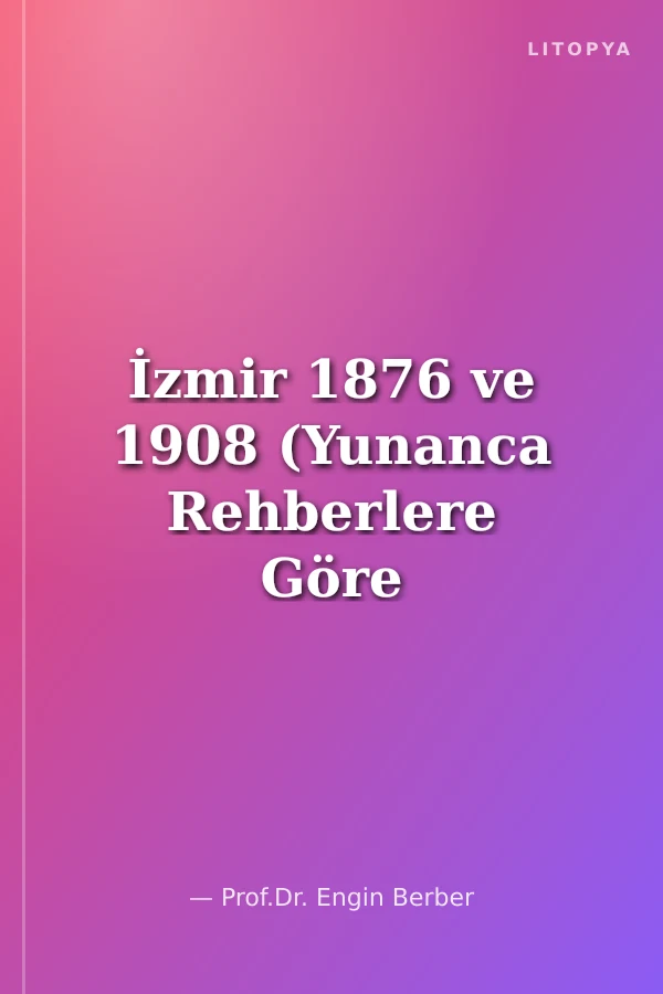 İzmir 1876 ve 1908 (Yunanca Rehberlere Göre Meşrutiyette İzmir)