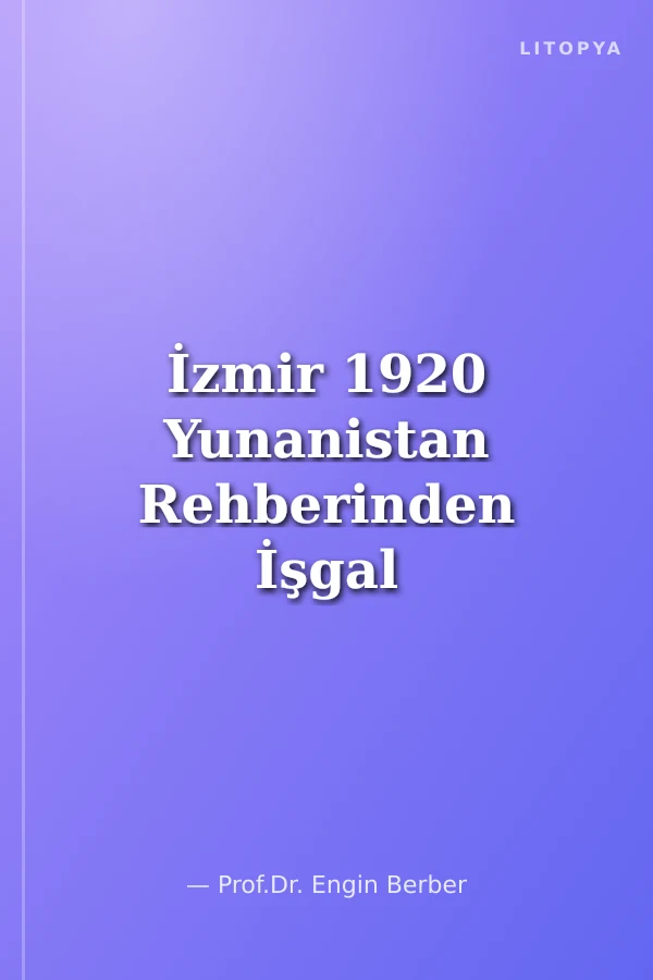 İzmir 1920 Yunanistan Rehberinden İşgal Altındaki Bir Kentin Öyküsü / 14-A-31