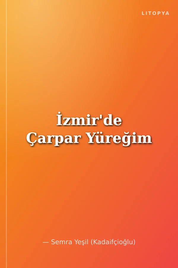 İzmir'de Çarpar Yüreğim