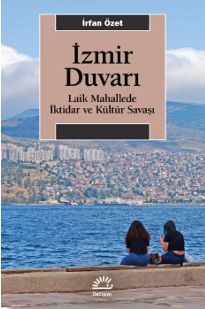 İzmir Duvarı Laik Mahallede İktidar ve Kültür Savaşı