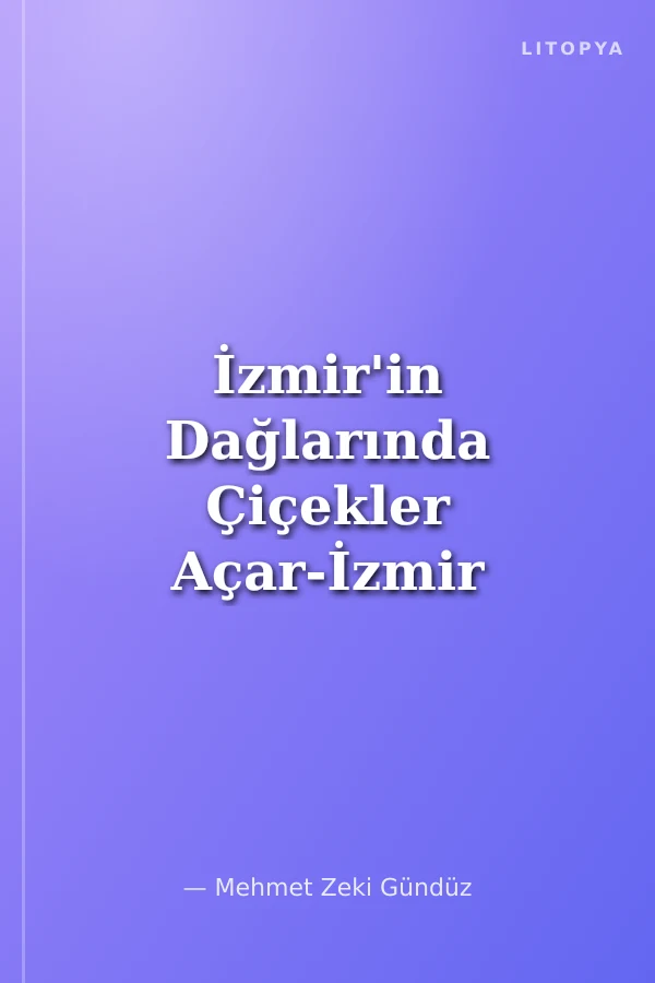 İzmir'in Dağlarında Çiçekler Açar-İzmir Şiirleri