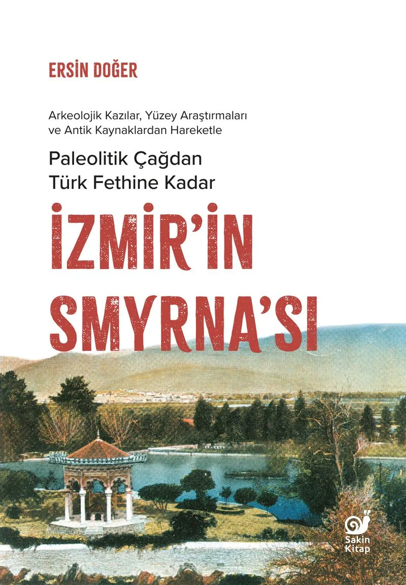İzmir'in Smyrna'sı Paleolitik Çağdan Türk Fethine Kadar