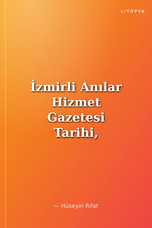 İzmirli Anılar Hizmet Gazetesi Tarihi, Neyzen Tevfik, Şair Eşref ve İzmir'in Meşhur Simaları…