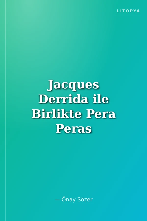 Jacques Derrida ile Birlikte Pera Peras Poros