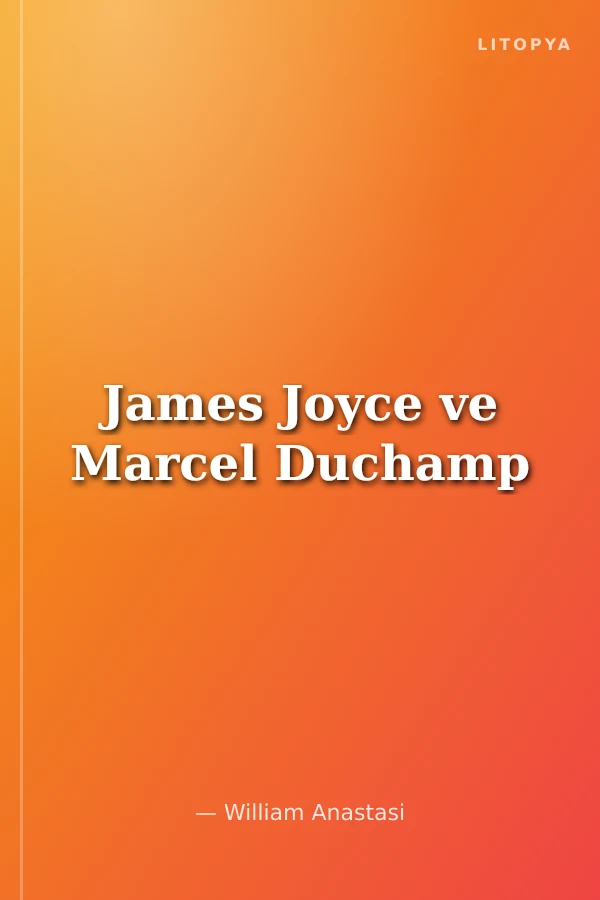 James Joyce ve Marcel Duchamp