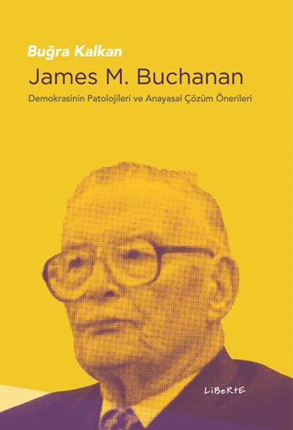 James M. Buchanan Demokrasinin Patolojileri ve Anayasal Çözüm Önerileri