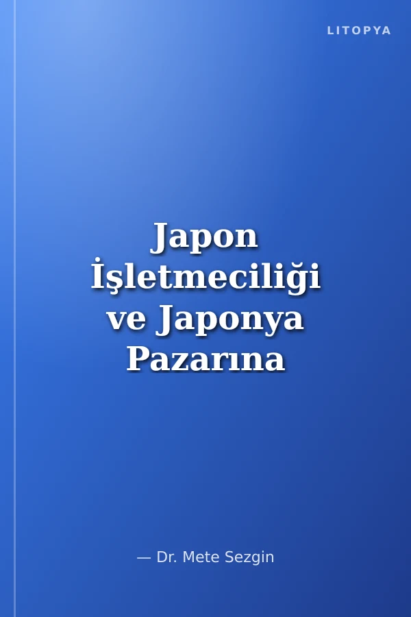 Japon İşletmeciliği ve Japonya Pazarına Yönelik Bir Uygulama