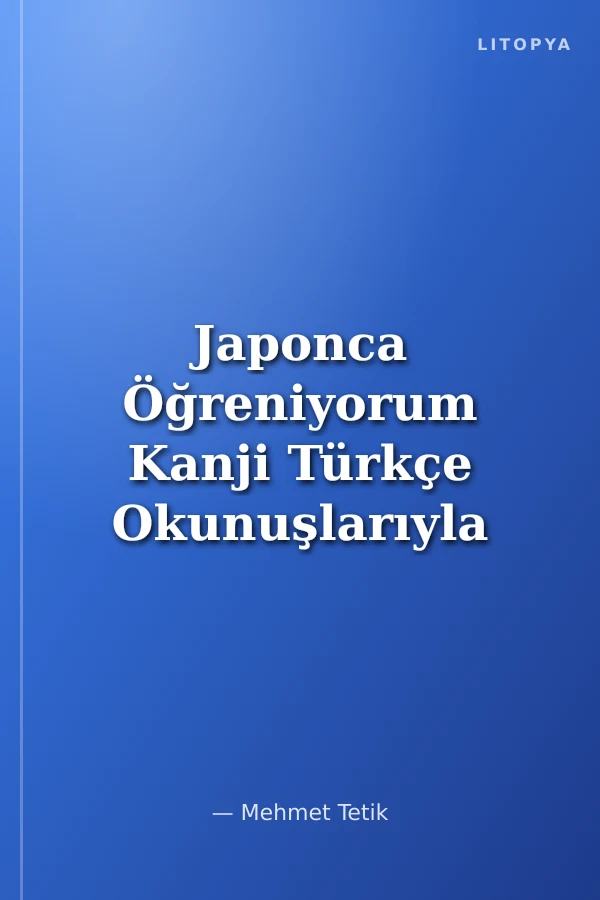 Japonca Öğreniyorum Kanji Türkçe Okunuşlarıyla