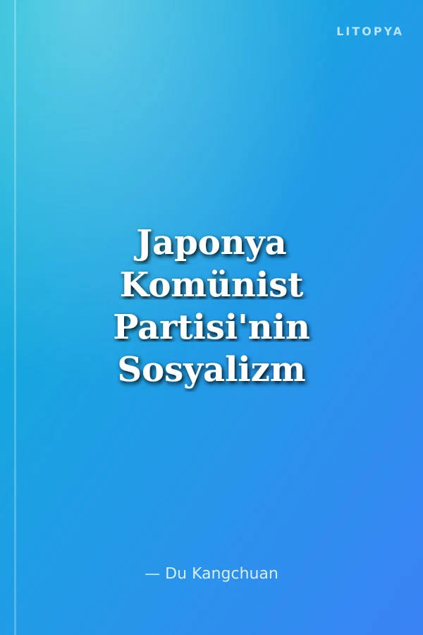 Japonya Komünist Partisi'nin Sosyalizm Stratejisi ve Demokrasi Manifestosu Sosyalizm Yolundaki Ülkeler Üzerine Teorik Tartışma