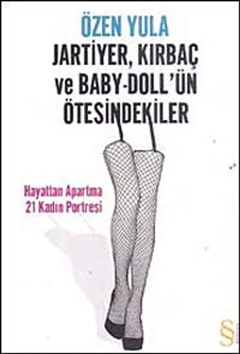 Jartiyer, Kırbaç ve Baby-Doll'ün Ötesindekiler Hayattan Apartma 21 Kadın Portresi