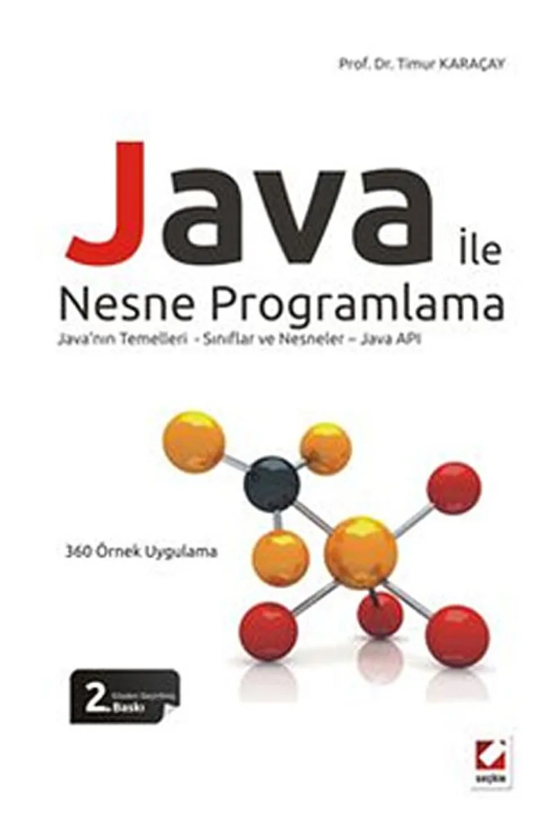 Java ile Nesne Programlama Java'nın Temelleri - Sınıflar ve Nesneler -Java API
