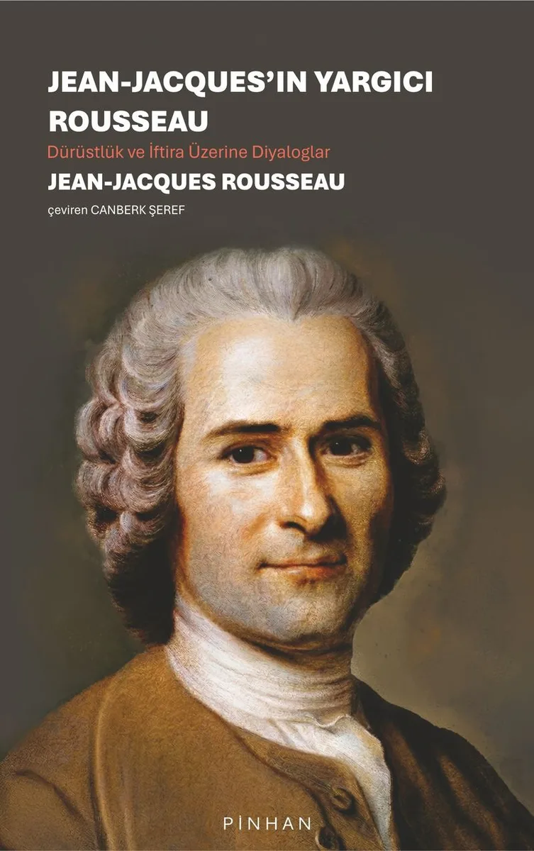 Jean-Jacques'ın Yargıcı Rousseau Dürüstlük ve İftira Üzerine Diyaloglar