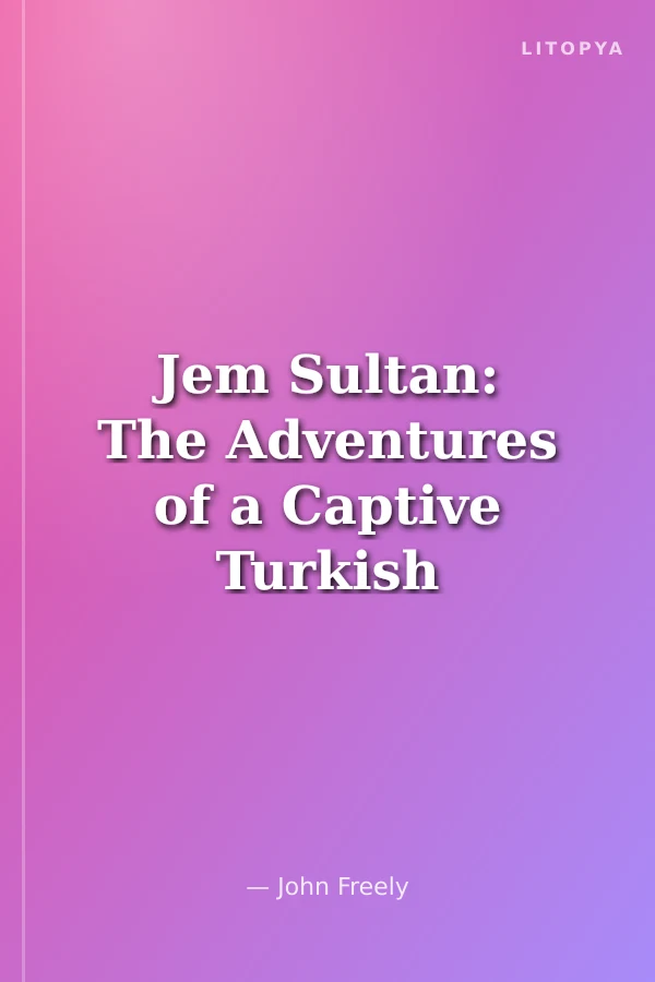 Jem Sultan: The Adventures of a Captive Turkish Prince in Renaissance Europe