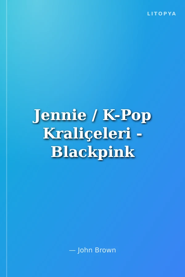 Jennie / K-Pop Kraliçeleri - Blackpink
