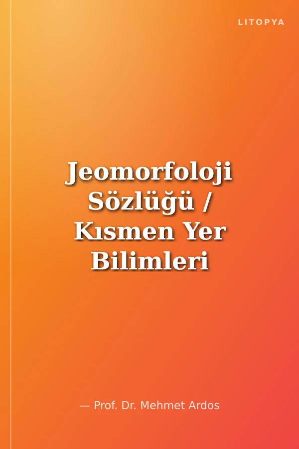 Jeomorfoloji Sözlüğü / Kısmen Yer Bilimleri