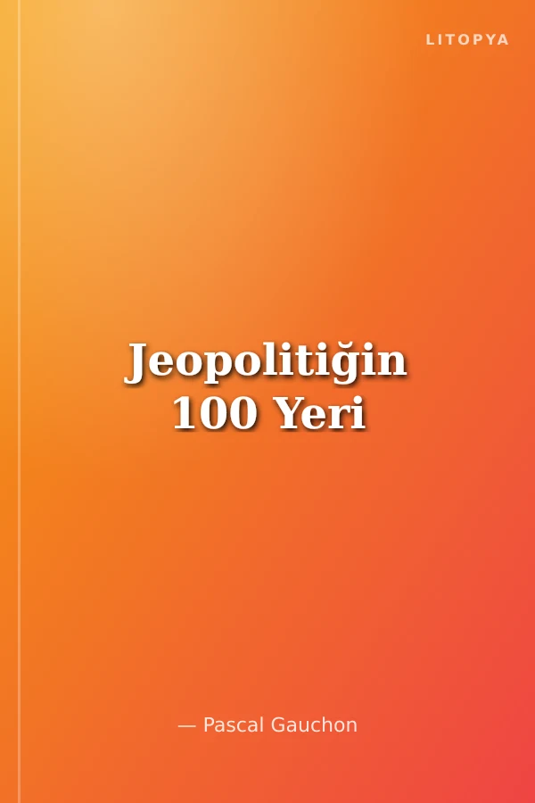 Jeopolitiğin 100 Yeri