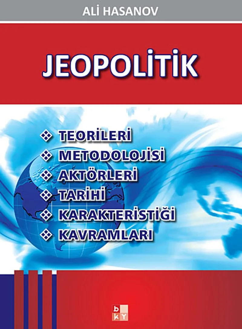 Jeopolitik Teorileri-Metodolojisi-Aktörleri-Tarihi-Karakteristiği-Kavramları
