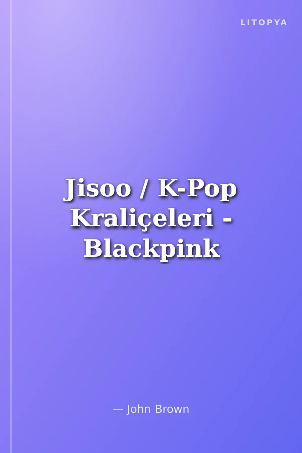 Jisoo / K-Pop Kraliçeleri - Blackpink