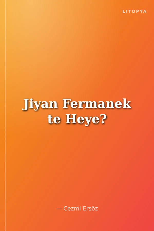 Jiyan Fermanek te Heye?